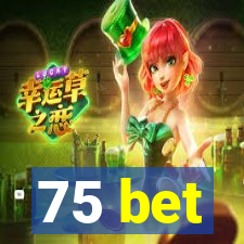 75 bet